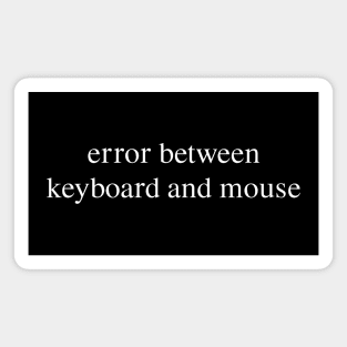 error between keyboard and mouse Magnet